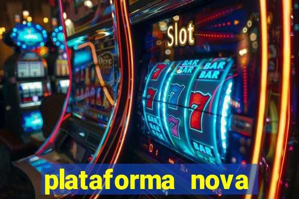 plataforma nova pagando muito